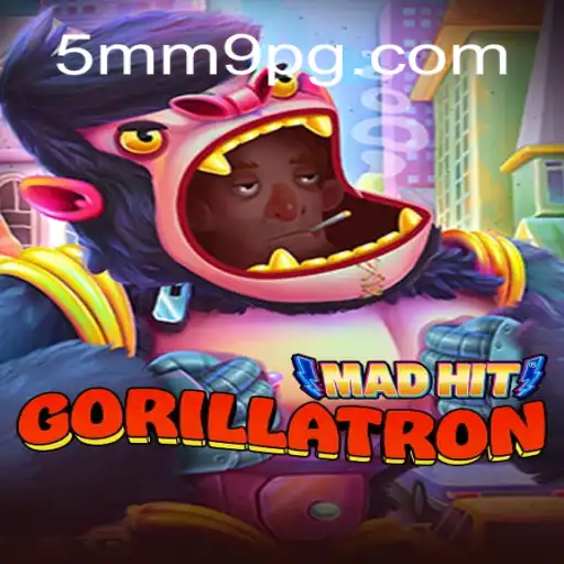 MadHitGorillatron: The Must-Play Gaming Phenomenon with 5MM9 Tips